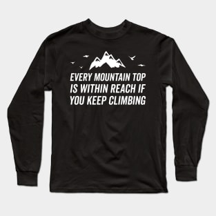 Every Mountaintop is within reach Long Sleeve T-Shirt